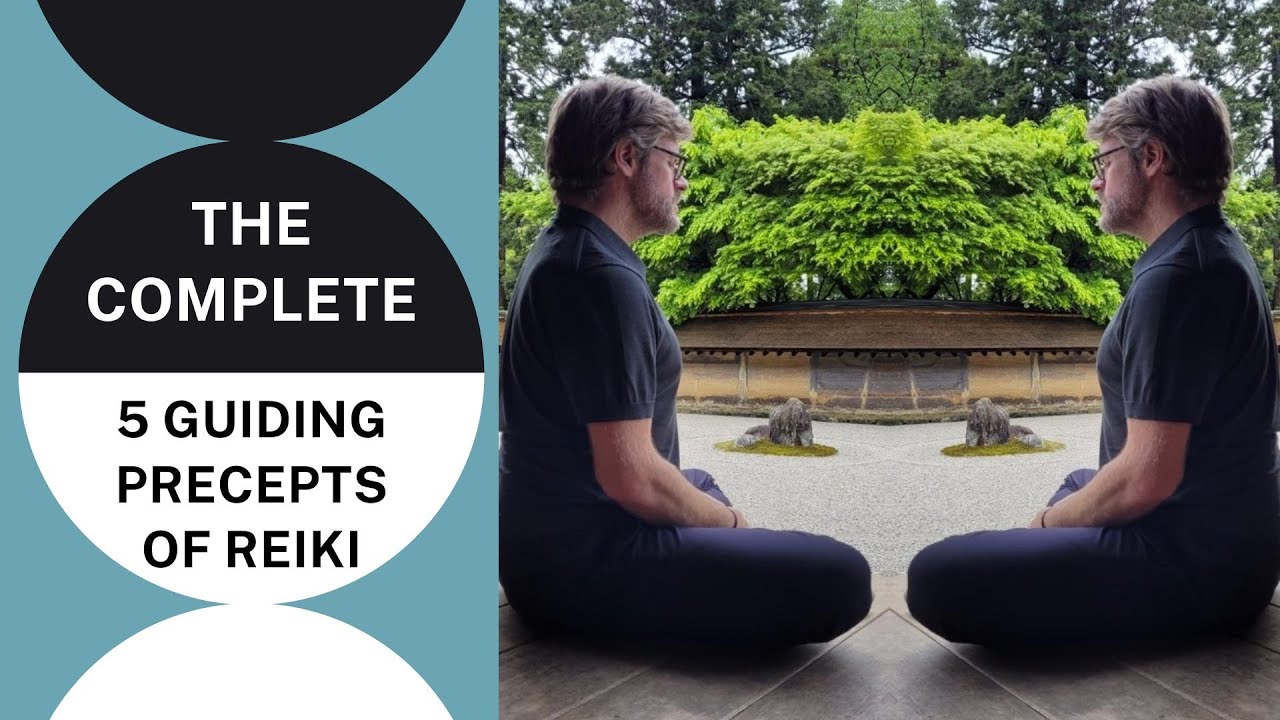 Reiki The Complete 5 Guiding Precepts Explained - What Most Teachers & Students Don't Know