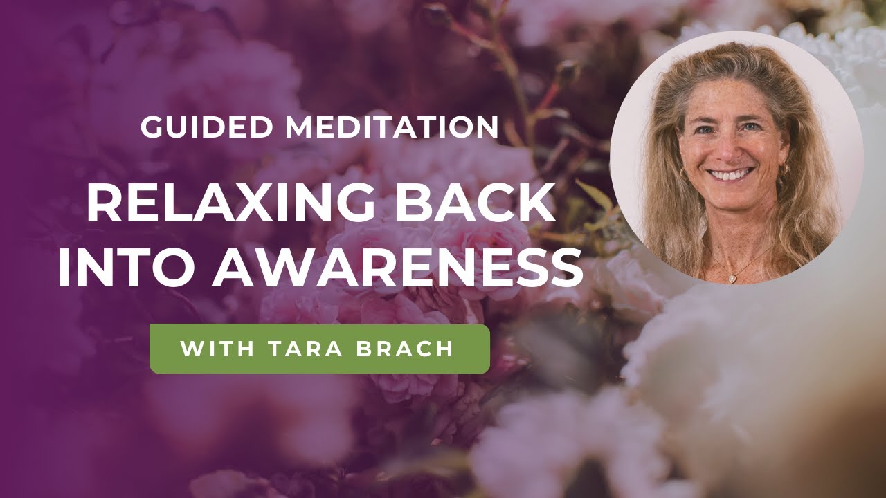 Guided Meditation: Relaxing Back Into Awareness with Tara Brach