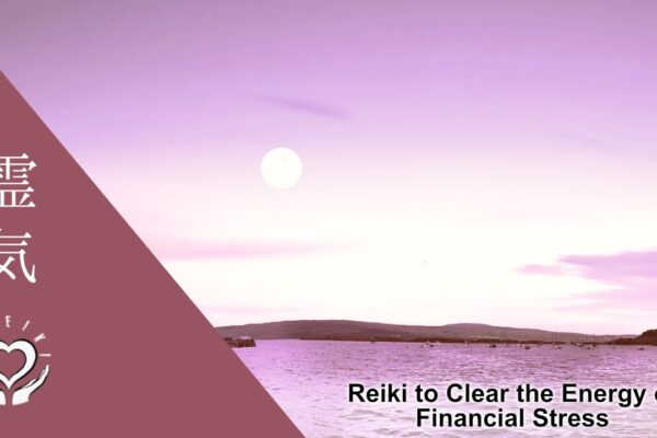 Reiki to Clear the Energy of Financial Stress | Energy Healing for Money Related Worries