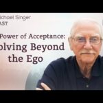 The Power of Acceptance: Evolving Beyond the Ego | The Michael Singer Podcast