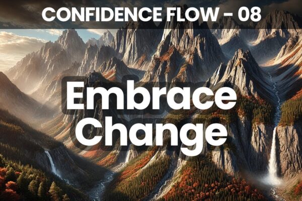 Embracing Change | Confidence Flow | 21 Days to Becoming Your Best Self | Day 8