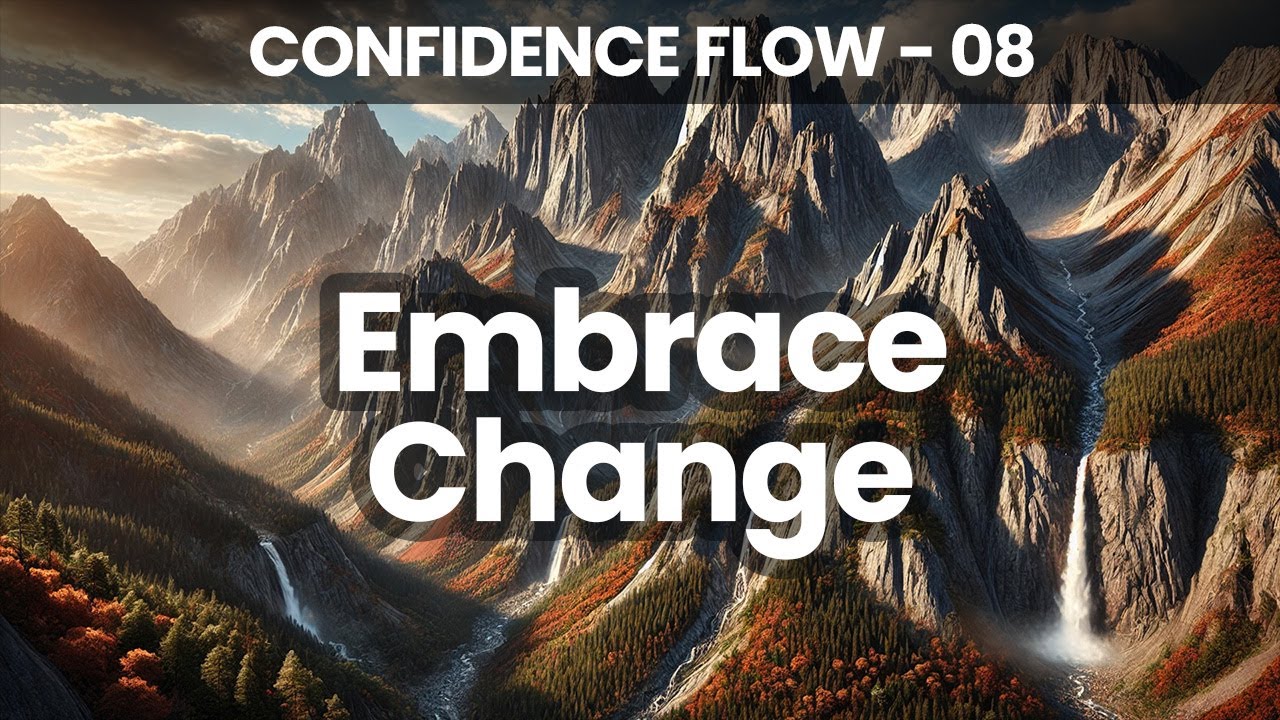 Embracing Change | Confidence Flow | 21 Days to Becoming Your Best Self | Day 8