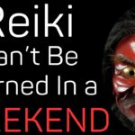 Reiki Can't Be Learned In A  Weekend