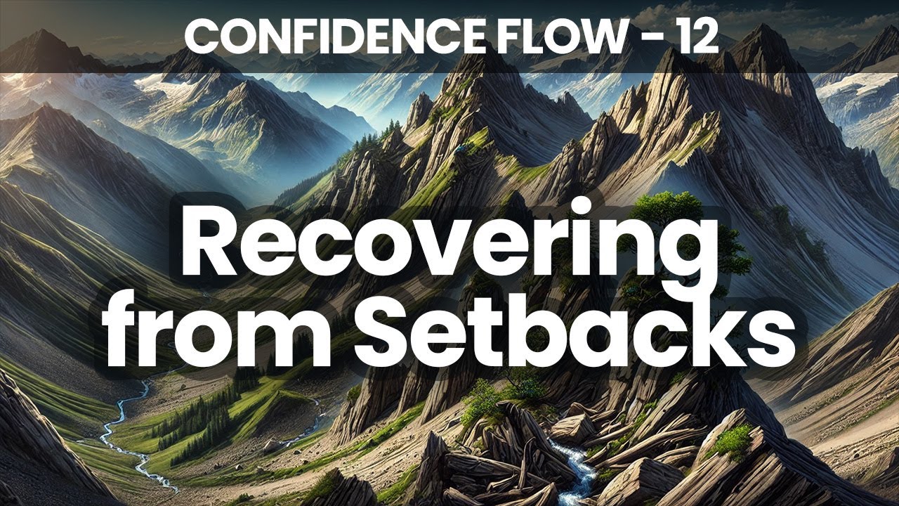 Recovering from Setbacks | Confidence Flow | 21 Days to Becoming Your Best Self  | Day 12