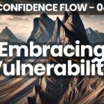 Embracing Vulnerability | Confidence Flow | 21 Days to Becoming Your Best Self | Day 4