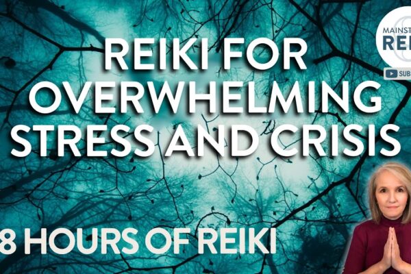 8-Hour! Reiki for Times of Overwhelming Stress and Crisis Situations