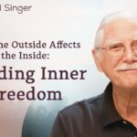 Why the Outside Affects the Inside: Finding Inner Freedom | The Michael Singer Podcast