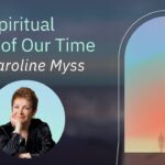 The Spiritual Crisis of Our Time: A Sneak Peek into Caroline Myss' The Great Transformation" Course