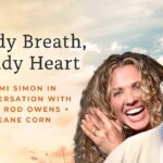 Steady Breath, Steady Heart with Lama Rod Owens + Seane Corn | Hosted by Tami Simon