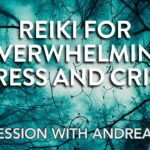 Reiki for Times of Overwhelming Stress and Crisis Situations