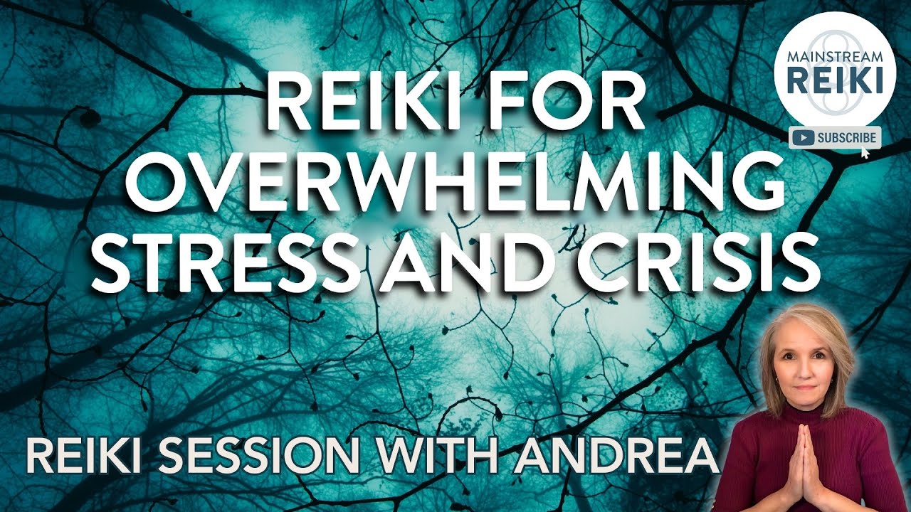 Reiki for Times of Overwhelming Stress and Crisis Situations