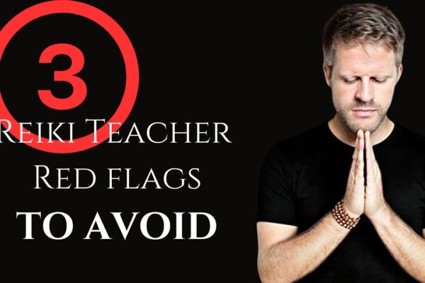 Are You Learning Reiki? Watch Out For These 3 Teacher RED Flags