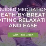 Guided Meditation: Breath by Breath - Inviting Relaxation and Ease with Tara Brach