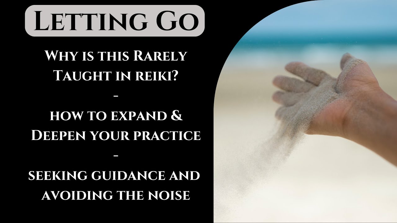 Letting Go -  A Reiki Deep Dive Discussion | Learn Reiki