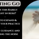 Letting Go -  A Reiki Deep Dive Discussion | Learn Reiki