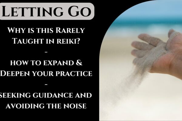 Letting Go -  A Reiki Deep Dive Discussion | Learn Reiki