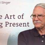 The Art of Being Present | The Michael Singer Podcast