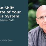 Insights at the Edge with Jeffrey Rutstein, PsyD | You Can Shift the State of Your Nervous System