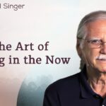 The Art of Living in the Now | The Michael Singer Podcast